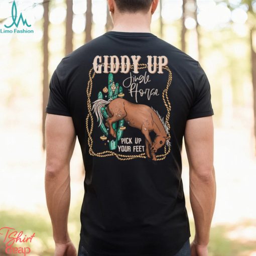 Giddy Up Jingle Horse Pick Up Your Feet Comfort Shirt