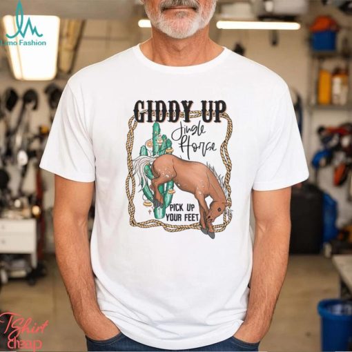 Giddy Up Jingle Horse Pick Up Your Feet Comfort T Shirt