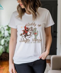 Giddy Up Jingle Horse Pick Up Your Feet Shirt