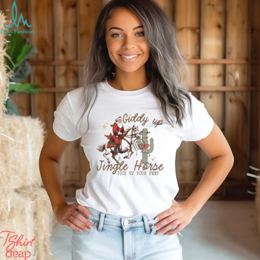 Giddy Up Jingle Horse Pick Up Your Feet Shirt