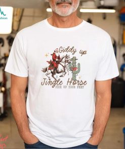 Giddy Up Jingle Horse Pick Up Your Feet Shirt