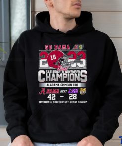 Go Bama 2023 First Saturday In November Champions Alabama Crimson Tide Beat LSU Tigers 42 28 Shirt