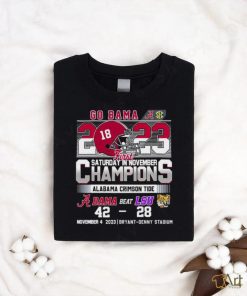 Go Bama 2023 First Saturday In November Champions Alabama Crimson Tide Beat LSU Tigers 42 28 Shirt