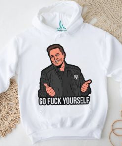 Go Fuck Yourself Elon Musk T shirt