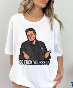 Go Fuck Yourself Elon Musk T shirt