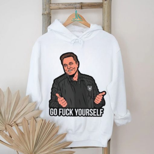 Go Fuck Yourself Elon Musk T shirt