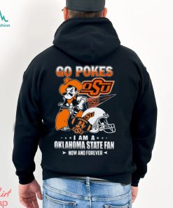 Go Pokes I Am A Oklahoma State Fan Now And Forever OSU T Shirt