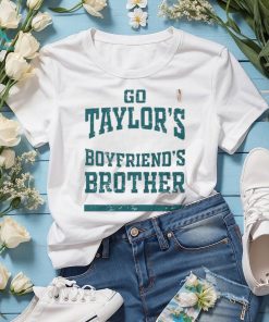 Go Taylors Boyfriends Brother Shirt