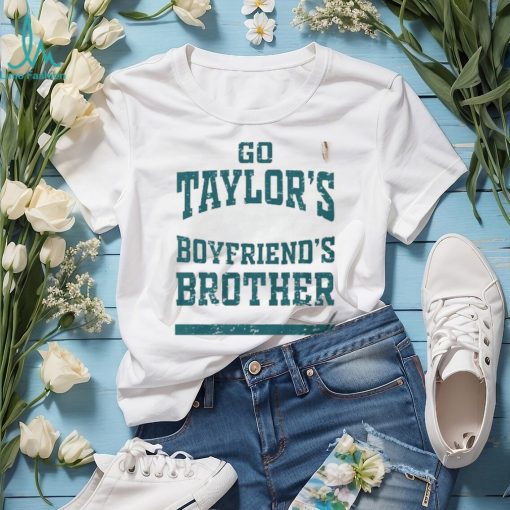 Go Taylors Boyfriends Brother Shirt