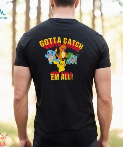 Gotta Catch 'Em All T Shirt