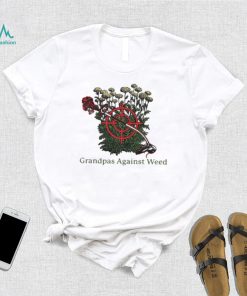 Grandpas Against Weed shirt