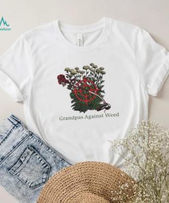 Grandpas Against Weed shirt