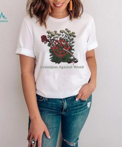 Grandpas Against Weed shirt