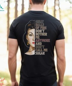 Great Balls Of Fire Don't Bother Me Anymore And Don't Call Me Sugar Shirt