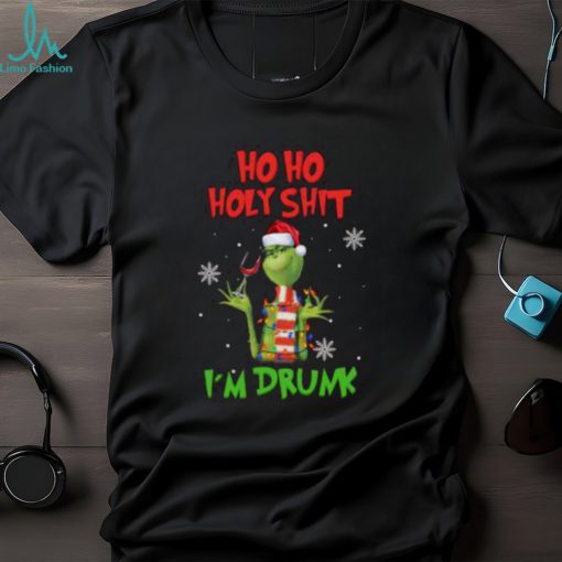 Grinch Christmas Ho Ho Holy Shit I’m Drunk T Shirt
