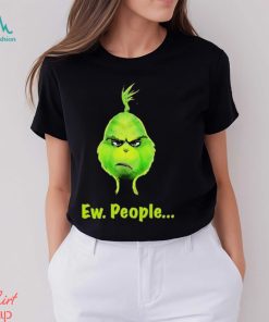 Grinch Ew, People Shirt