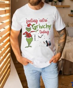 Grinch Feeling Extra Grinchy Today shirt