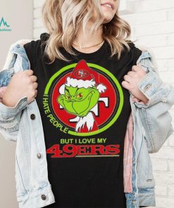 Grinch I Hate People But I Love My San Francisco 49ers Shirt, hoodie, sweater, long sleeve and tank top Grinch I Hate People But I Love My San Francisco 49ers Shirt