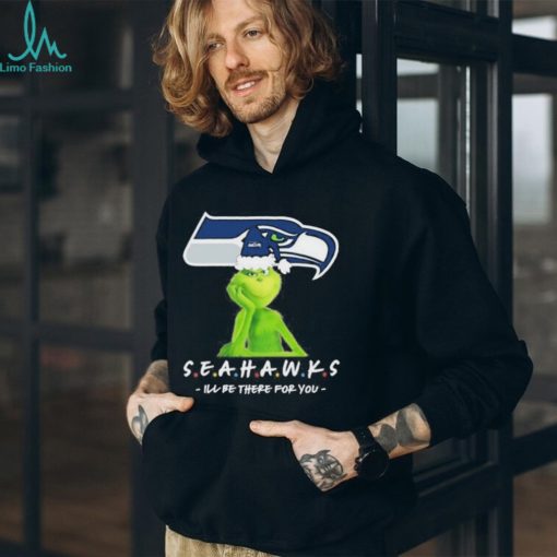 Grinch NFL Seattle Seahawks I’ll Be There For You Christmas Shirt