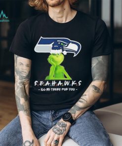 Grinch NFL Seattle Seahawks I’ll Be There For You Christmas Shirt