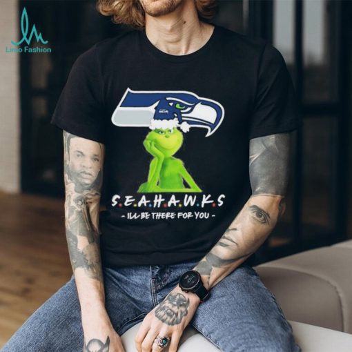 Grinch NFL Seattle Seahawks I’ll Be There For You Christmas Shirt