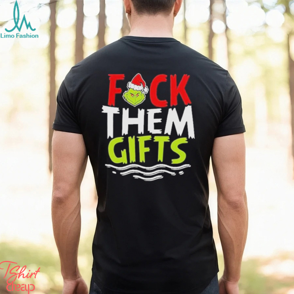 Grinch Santa Fuck them gifts 2023 T Shirt Grinch Santa Fuck them gifts 2023 T Shirt