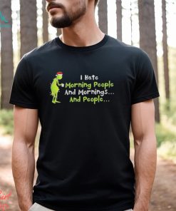 Grinch Santa I Hate Morning People and mornings and people shirt