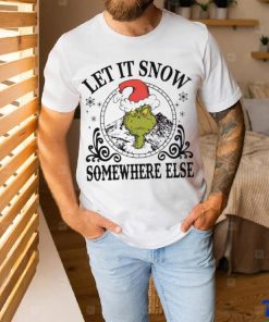 Grinch Santa let it snow somewhere else shirt