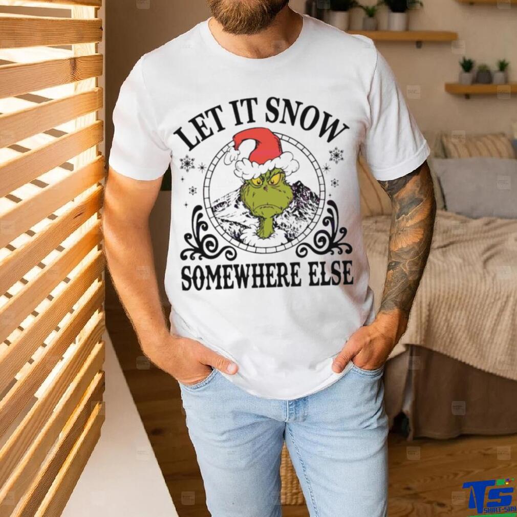 Grinch Santa let it snow somewhere else shirt Grinch Santa let it snow somewhere else shirt