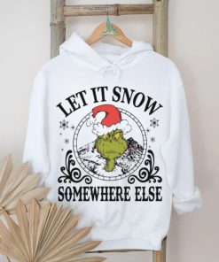 Grinch Santa let it snow somewhere else shirt