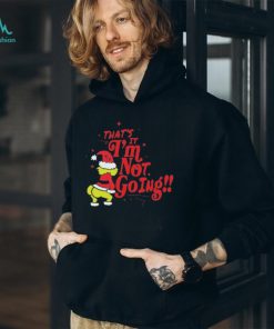 Grinch Santa that’s it I’m not going Christmas 2023 t shirt