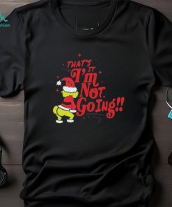 Grinch Santa that’s it I’m not going Christmas 2023 t shirt