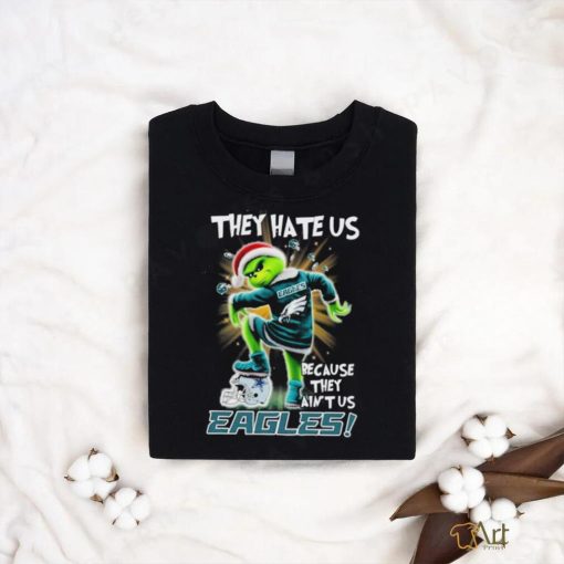 Grinch They Hate Us because They Ain’t Us Philadelphia Eagles T Shirt