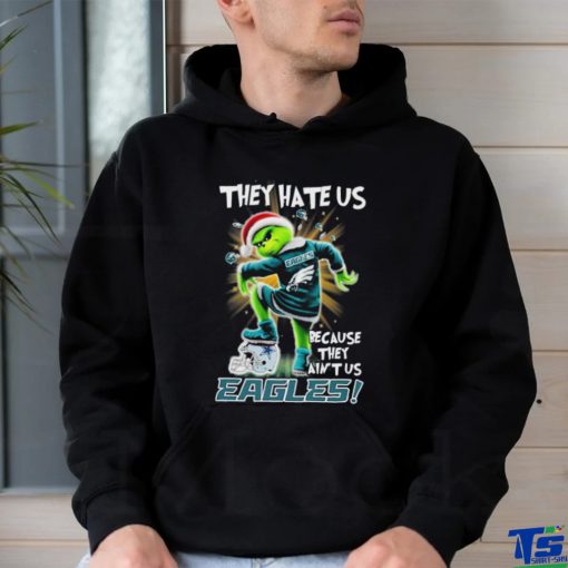 Grinch They Hate Us because They Ain’t Us Philadelphia Eagles T Shirt