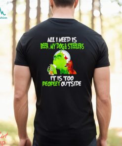 Grinch all I need is beer my dogs Pittsburgh Steelers it is too peopley outside shirt, hoodie, sweater, long sleeve and tank top Grinch all I need is beer my dogs Pittsburgh Steelers it is too peopley outside shirt