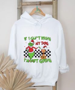 Grinch if I can’t bring my dog I’m not going shirt