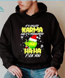 Grinch it’s called Karma and it’s pronounced haha fuck you shirt