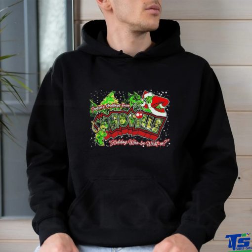 Grinch season’s greetings from whoville holiday who be what we Christmas shirt