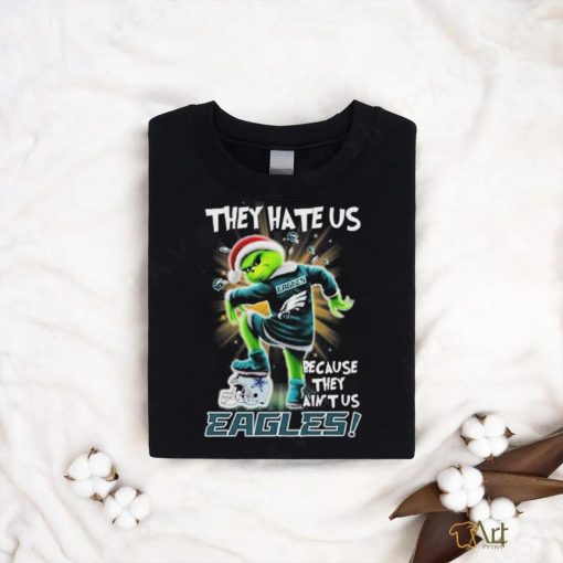 Grinch they hate us because they aint us philadelphia eagles shirt