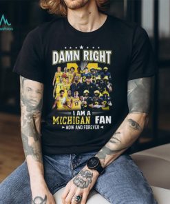 HOT TREND Damn Right – I Am A Michigan Fan Now And Forever Classic T Shirt