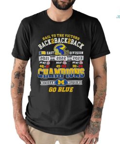 Hail To The Victors Back To Back To Back 2021 2022 2023 Champions Michigan Wolverines T shirt