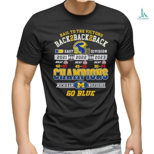 Hail To The Victors Back To Back To Back 2021 2022 2023 Champions Michigan Wolverines T shirt