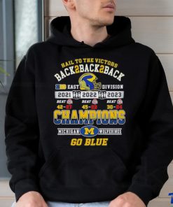 Hail To The Victors Back To Back To Back 2021 2022 2023 Champions Michigan Wolverines T shirt