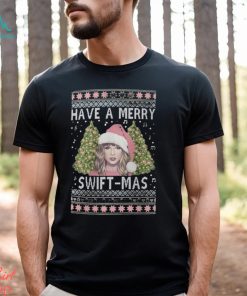 Have A Merry Swift Mas Ugly Christmas Shirt