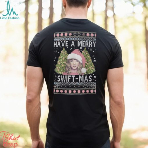 Have A Merry Swift Mas Ugly Christmas Shirt