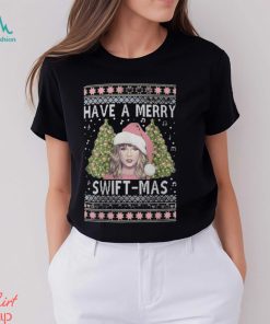Have A Merry Swift Mas Ugly Christmas Shirt