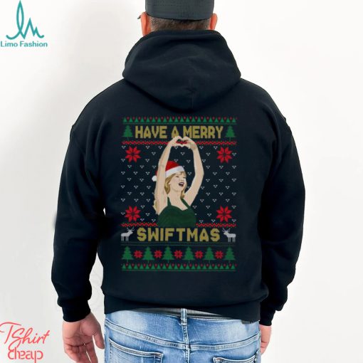 Have A Merry Swiftmas Sweatshirt T shirt