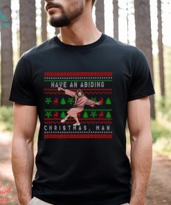 Have An Abiding Christmas Man Shirt