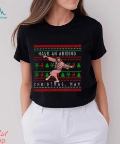 Have An Abiding Christmas Man Shirt