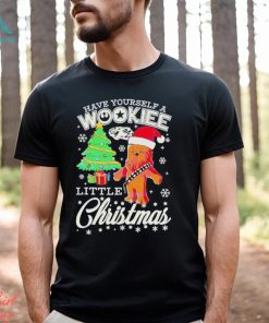 Have Yourself A Wookiee Little Christmas Shirt